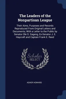 The Leaders of the Nonpartisan League - Asher Howard