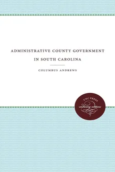 Administrative County Government in South Carolina - Columbus Andrews