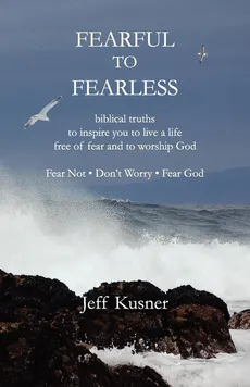 Fearful to Fearless - Jeff Kusner