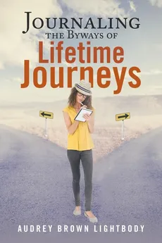 Journaling the Byways of Lifetime Journeys - Lightbody Audrey Brown