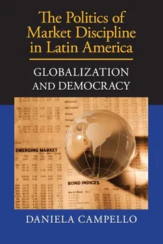 The Politics of Market Discipline in Latin America - Daniela Campello