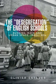 The 'desegregation' of English schools - Olivier Esteves