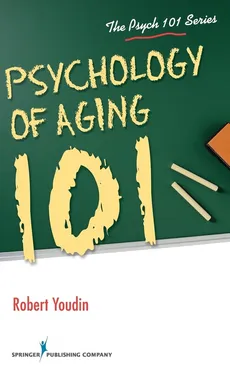 Psychology of Aging 101 - Robert Youdin