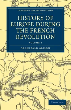 History of Europe During the French Revolution - Volume 3 - Archibald Alison