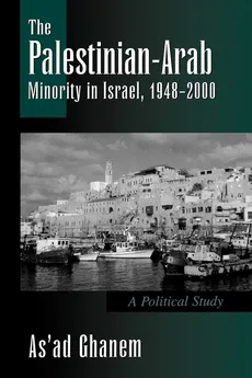 The Palestinian-Arab Minority in Israel, 1948-2000 - As'ad Ghanem