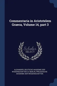 Commentaria in Aristotelem Graeca, Volume 14, part 3 - Alexander