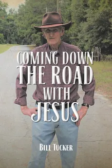 Coming Down the Road with Jesus - Bill Tucker