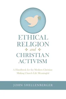 Ethical Religion and Christian Activism - John Shellenberger