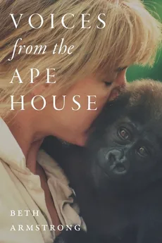 Voices from the Ape House - Beth Armstrong