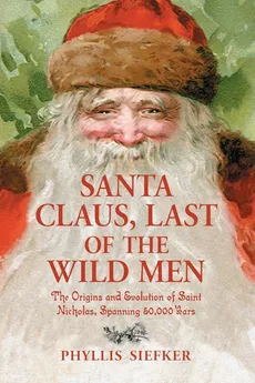 Santa Claus, Last of the Wild Men - Phyllis Siefker