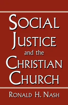 SOCIAL JUSTICE AND THE CHRISTIAN CHURCH - RONALD NASH