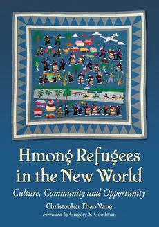 Hmong Refugees in the New World - Christopher  Thao Vang