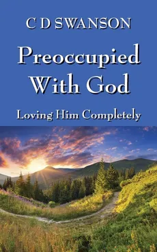 Preoccupied with God - C. D. Swanson