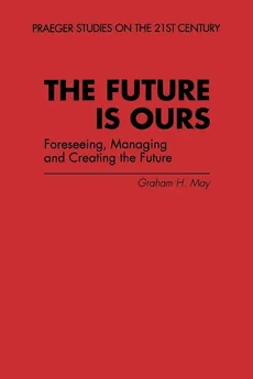 The Future Is Ours - Graham H. May