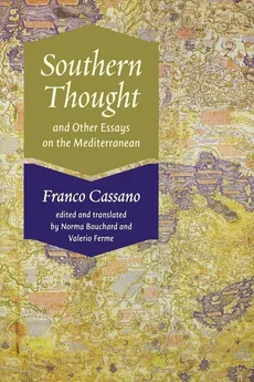 Southern Thought and Other Essays on the Mediterranean - Franco Cassano