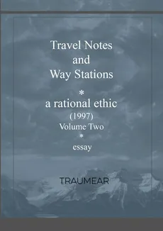 Travel Notes and Way Stations  - A Rational Ethic, Vol II - Traumear