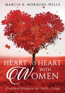 Heart to Heart with Women - Marcia K. Moragne-Wells