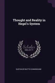 Thought and Reality in Hegel's System - Gustavus Watts Cunningham
