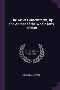 The Art of Contentment, by the Author of the Whole Duty of Man - Richard Allestree