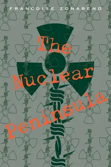 The Nuclear Peninsula - Francoise Zonabend