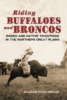 Riding Buffaloes and Broncos - Allison F. Mellis