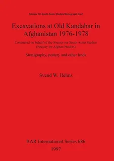 Excavations at Old Kandahar in Afghanistan 1976-1978 - Svend W. Helms
