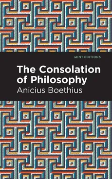 The Consolation of Philosophy - Ancius Boethius