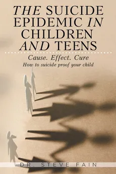 The Suicide Epidemic in Children and Teens - Dr. Steve Fain