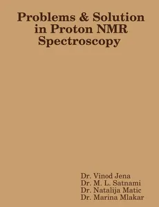 Problems and Solution in Proton NMR Spectroscopy - Vinod Jena