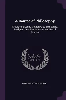 A Course of Philosophy - Augustin Joseph Louage
