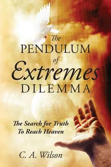 The Pendulum of Extremes Dilemma - C. a. Wilson