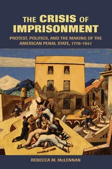 The Crisis of Imprisonment - Rebecca M. McLennan