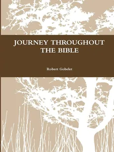 JOURNEY THROUGHOUT THE BIBLE - Robert Gobelet