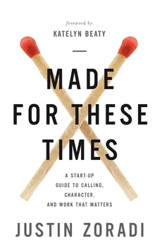 Made for These Times | Softcover - Justin Zoradi