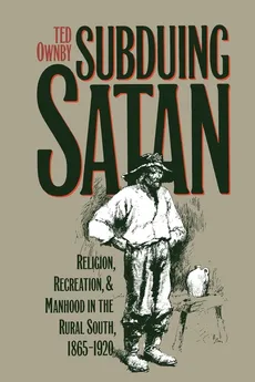 Subduing Satan - Ted Ownby
