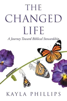 The Changed Life - Kayla Phillips