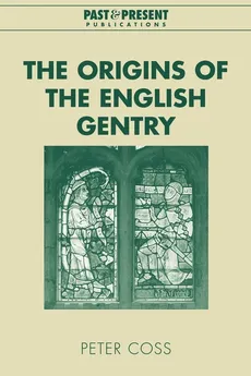 The Origins of the English Gentry - Peter Coss