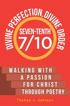 Seven-Tenth Divine Perfection, Divine Order - Thomas J. Johnson