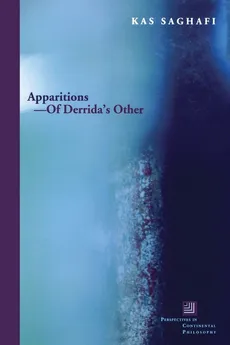 Apparitions--Of Derrida's Other - Kas Saghafi