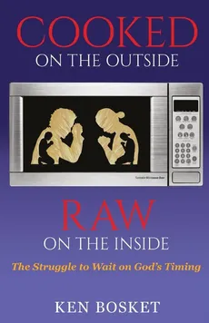 Cooked on the Outside, Raw on the Inside - Kenneth Bosket