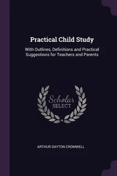 Practical Child Study - Arthur Dayton Cromwell