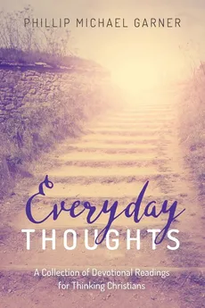 Everyday Thoughts - Phillip Michael Garner