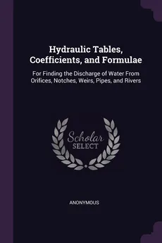 Hydraulic Tables, Coefficients, and Formulae - Anonymous