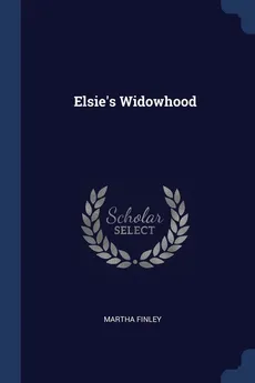 Elsie's Widowhood - Martha Finley