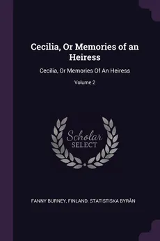 Cecilia, Or Memories of an Heiress - Burney Fanny