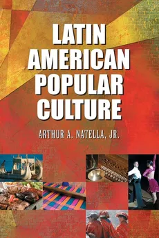 Latin American Popular Culture - Arthur A Natella