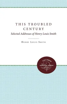 This Troubled Century - Henry Louis Smith