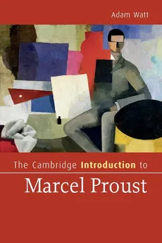 The Cambridge Introduction to Marcel Proust - Adam Watt