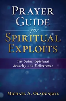 Prayer Guide for Spiritual Exploits - Micheal .  A Oladunjoye