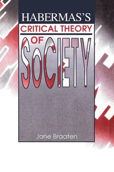 Habermas's Critical Theory of Society - Jane Braaten